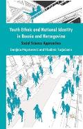 Youth Ethnic and National Identity in Bosnia and Herzegovina: Social Science Approaches