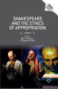 Shakespeare and the Ethics of Appropriation