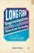 Long Form Improvisation and American Comedy: The Harold