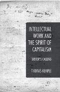 Intellectual Work and the Spirit of Capitalism: Weber's Calling