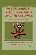 Transnational Anti-Communism and the Cold War: Agents, Activities, and Networks