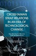 Cross-Taiwan Strait Relations in an Era of Technological Change: Security, Economic and Cultural Dimensions