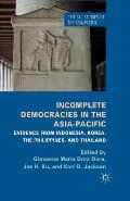 Incomplete Democracies in the Asia-Pacific: Evidence from Indonesia, Korea, the Philippines, and Thailand