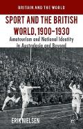 Sport and the British World, 1900-1930: Amateurism and National Identity in Australasia and Beyond
