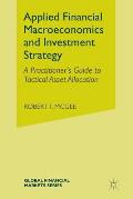 Applied Financial Macroeconomics and Investment Strategy: A Practitioner's Guide to Tactical Asset Allocation