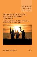 Preventing Political Violence Against Civilians: Nationalist Militant Conflict in Northern Ireland, Israel and Palestine