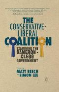 The Conservative-Liberal Coalition: Examining the Cameron-Clegg Government