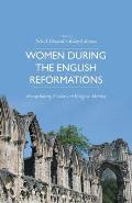 Women During the English Reformations: Renegotiating Gender and Religious Identity
