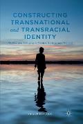Constructing Transnational and Transracial Identity: Adoption and Belonging in Sweden, Norway, and Denmark