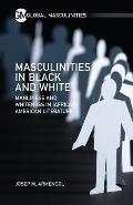 Masculinities in Black and White: Manliness and Whiteness in (African) American Literature