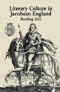 Literary Culture in Jacobean England: Reading 1621