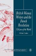 British Women Writers and the French Revolution: Citizens of the World