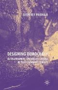 Designing Democracy: Eu Enlargement and Regime Change in Post-Communist Europe