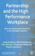 Partnership and the High Performance Workplace: Work and Employment Relations in the Aerospace Industry