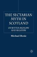 The Sectarian Myth in Scotland: Of Bitter Memory and Bigotry