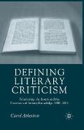 Defining Literary Criticism: Scholarship, Authority and the Possession of Literary Knowledge, 1880-2002