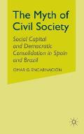 The Myth of Civil Society: Social Capital and Democratic Consolidation in Spain and Brazil