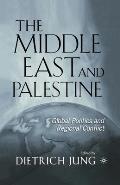 The Middle East and Palestine: Global Politics and Regional Conflict