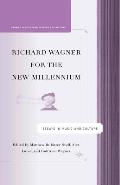 Richard Wagner for the New Millennium: Essays in Music and Culture