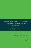 Tradition and Modernity in Spanish American Literature: From Dar?o to Carpentier