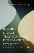 Islamic Law and Transnational Diplomatic Law: A Quest for Complementarity in Divergent Legal Theories