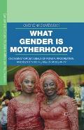 What Gender Is Motherhood?: Changing Yor?b? Ideals of Power, Procreation, and Identity in the Age of Modernity