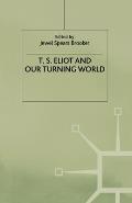 T. S. Eliot and Our Turning World