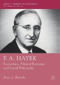 F. A. Hayek: Economics, Political Economy and Social Philosophy