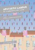 Aesthetic Labour: Rethinking Beauty Politics in Neoliberalism