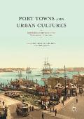 Port Towns and Urban Cultures: International Histories of the Waterfront, C.1700--2000