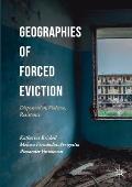 Geographies of Forced Eviction: Dispossession, Violence, Resistance