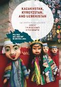 Kazakhstan, Kyrgyzstan, and Uzbekistan: Life and Politics During the Soviet Era