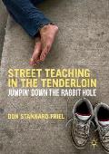 Street Teaching in the Tenderloin: Jumpin' Down the Rabbit Hole