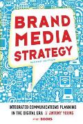 Brand Media Strategy Integrated Communications Planning In The Digital Era