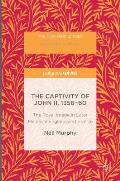 The Captivity of John II, 1356-60: The Royal Image in Later Medieval England and France
