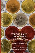 Foucault and the Modern International: Silences and Legacies for the Study of World Politics