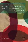 Political Theory Between Philosophy and Rhetoric: Politics as Transcendence and Contingency