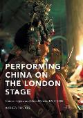 Performing China on the London Stage: Chinese Opera and Global Power, 1759-2008