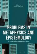 Problems in Epistemology and Metaphysics: An Introduction to Contemporary Debates