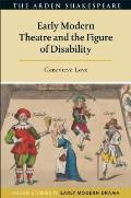 Early Modern Theatre and the Figure of Disability