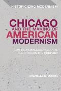 Chicago and the Making of American Modernism: Cather, Hemingway, Faulkner, and Fitzgerald in Conflict