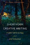 Short-Form Creative Writing: A Writer's Guide and Anthology
