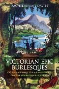 Victorian Epic Burlesques: A Critical Anthology of Nineteenth-Century Theatrical Entertainments After Homer