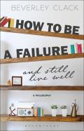 How to be a Failure and Still Live Well A Philosophy