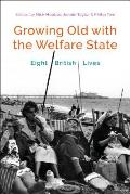 Growing Old with the Welfare State: Eight British Lives