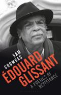 ?douard Glissant: a Poetics of Resistance