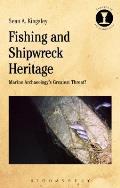 Fishing and Shipwreck Heritage: Marine Archaeology's Greatest Threat?