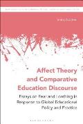 Affect Theory and Comparative Education Discourse: Essays on Fear and Loathing in Response to Global Educational Policy and Practice