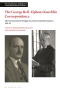 The George Bell-Alphons Koechlin Correspondence: The German Church Struggle in an International Perspective, 1933-1954