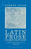 Latin Prose Composition: A Guide from GCSE to a Level and Beyond